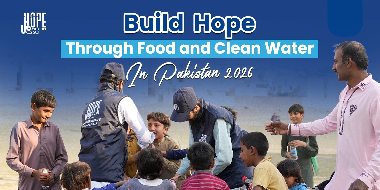 Build Hope Through Food and Clean Water in Pakistan 2026